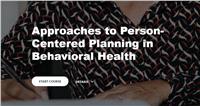 Approaches to Person-Centered Planning in Behavioral Health