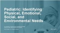 Pediatric: Identifying Physical, Emotional, Social, and Environmental Needs