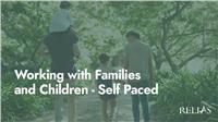 Working with Families and Children - Self Paced