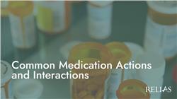 Common Medication Actions and Interactions