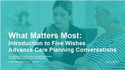 Advance Care Planning: Introduction to Five Wishes Advance Care Planning Conversations