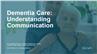 Dementia Care: Understanding Communication