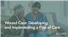Wound Care: Developing and Implementing a Plan of Care