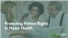 Protecting Patient Rights in Home Health