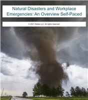 Natural Disasters and Workplace Emergencies: An Overview Self-Paced