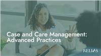 Case and Care Management: Advanced Practices