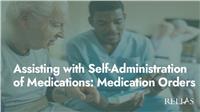 Assisting with Self-Administration of Medications: Medication Orders