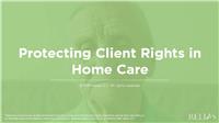 Protecting Client Rights in Home Care