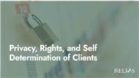 Privacy, Rights, and Self Determination of Clients