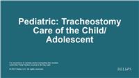 Pediatric: Tracheostomy Care of the Child/Adolescent