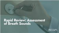 Rapid Review: Assessment of Breath Sounds