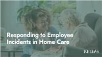 Responding to Employee Incidents in Home Care