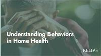 Understanding Behaviors in Home Health