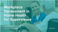 Workplace Harassment in Home Health for Supervisors
