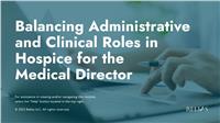 Balancing Administrative and Clinical Roles in Hospice for the Medical Director