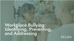 Workplace Bullying: Identifying, Preventing, and Addressing