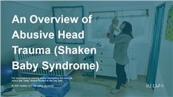 An Overview of Abusive Head Trauma (Shaken Baby Syndrome)