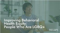 Improving Behavioral Health Equity: People Who Are LGBQ+