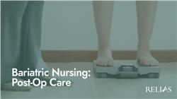 Bariatric Nursing: Post-Op Care