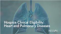 Hospice Clinical Eligibility: Heart and Pulmonary Diseases