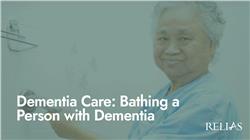 Dementia Care: Bathing a Person with Dementia