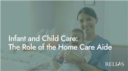 Infant and Child Care: The Role of the Home Care Aide