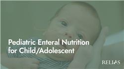 Pediatric Enteral Nutrition for Child/Adolescent