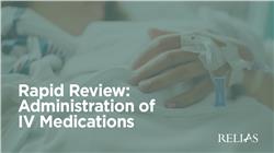 Rapid Review: Administration of IV Medications