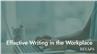 Effective Writing in the Workplace