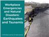Natural Disasters and Workplace Emergencies: Earthquakes and Tsunamis