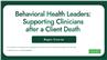 Behavioral Health Leaders: Supporting Clinicians after a Client Death
