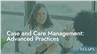 Case and Care Management: Advanced Practices