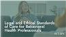 Legal and Ethical Standards of Care for Behavioral Health Professionals