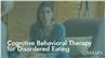 Cognitive Behavioral Therapy for Disordered Eating