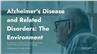 Alzheimer's Disease and Related Disorders: The Environment