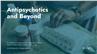 Antipsychotics and Beyond
