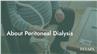 About Peritoneal Dialysis