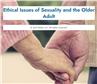 Ethics: Sexuality and the Older Adult