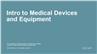 Intro to Medical Devices and Equipment