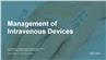 Management of Intravenous Devices