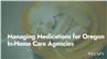 Managing Medications for Oregon In-Home Care Agencies