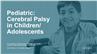 Caring for Children/Adolescents with Cerebral Palsy
