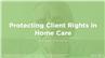 Protecting Client Rights in Home Care