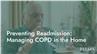 Preventing Readmission: Managing COPD in the Home