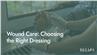 Wound Care: Choosing the Right Dressing